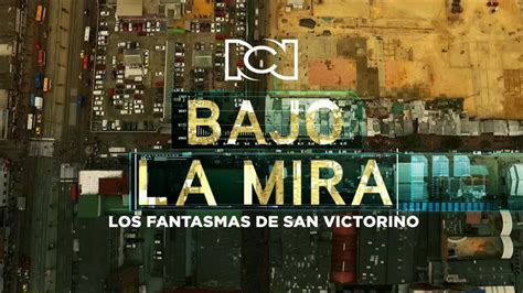 Bajo La Mira Los Fantasmas De San Victorino Llegan Al Especial