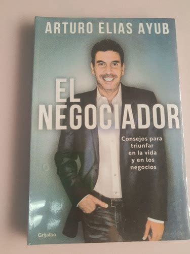 Libro El Negociador Arturo El As Ayub Grijalbo Meses Sin Intereses