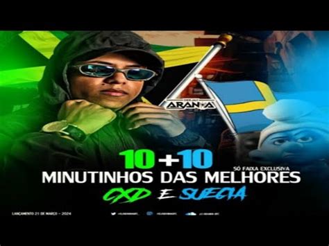 10 10 MINUTINHOS DAS MELHORES CXD E SUÉCIA DJ ARANHA RITMO DO BAILE DA