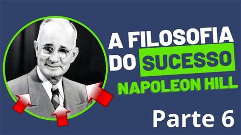 Napoleon Hill A Filosofia Do Sucesso Parte Youtube