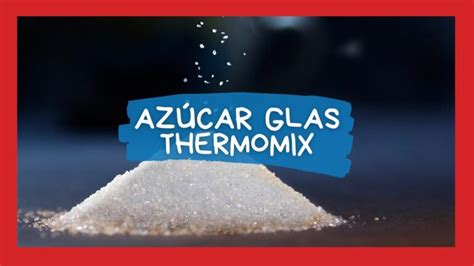 Descubre El Secreto Para Conseguir Az Car Glass Perfecto Con Thermomix