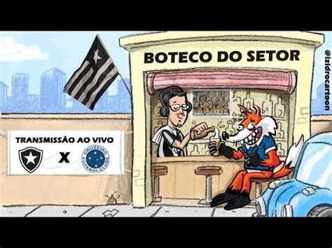 Boteco Do Setor Botafogo X Cruzeiro Transmiss O Ao Vivo P S Jogo