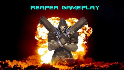 Reaper Gameplay Overwatch Youtube