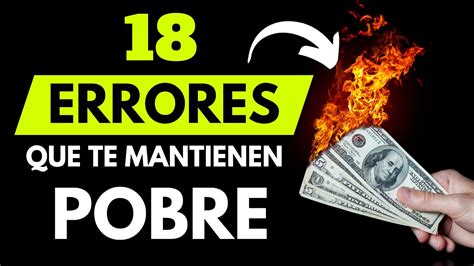 18 Errores BRUTALES que te Mantienen POBRE Hábitos que los RICOS