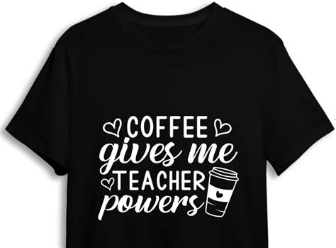 Coffee Gives Me Teacher Powers Teacher Life Shirt Design Free Svg