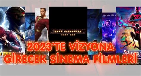 2023 Yılında Türkiyede Vizyona Girecek Filmler Bibilen Var