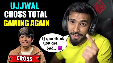 Ujjwal Cross Total Gaming Techno Gamerz Vs Total Gaming Techno