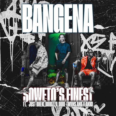 Bangena By Flakko Just Bheki Soweto S Finest Boibizza And Dube Twinz