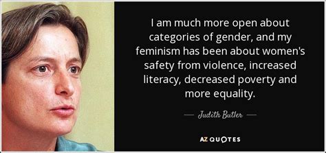 Judith Butler Quote I Am Much More Open About Categories Of Gender And