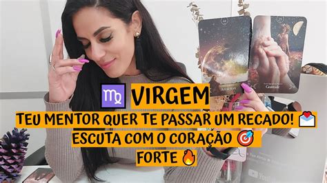 VIRGEM TEU MENTOR QUER TE PASSAR UM RECADO ESCUTA O CORAÇÃO