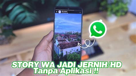 Terbaru Cara Membuat Story Whatsapp Jernih Di Android Youtube