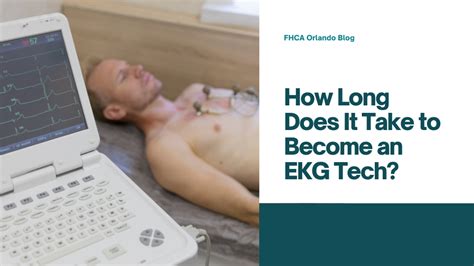 How Long Does It Take To Become An Ekg Tech Fhca Orlando