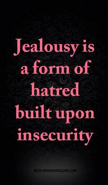 Couple Quotes Jealousy Is A Form Of Hatred Built Upon Insecurity