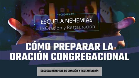 Cómo preparar la oración congregacional Escuela de Nehemías 26