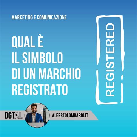 Qual è il simbolo di un marchio registrato Alberto Lombardi Web agency