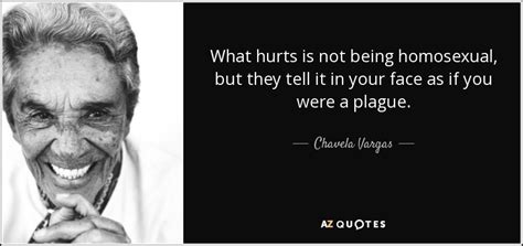 Chavela Vargas Quote What Hurts Is Not Being Homosexual But They Tell