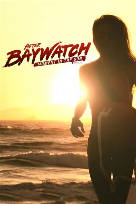How To Watch After Baywatch Moment In The Sun The Best Streaming Options