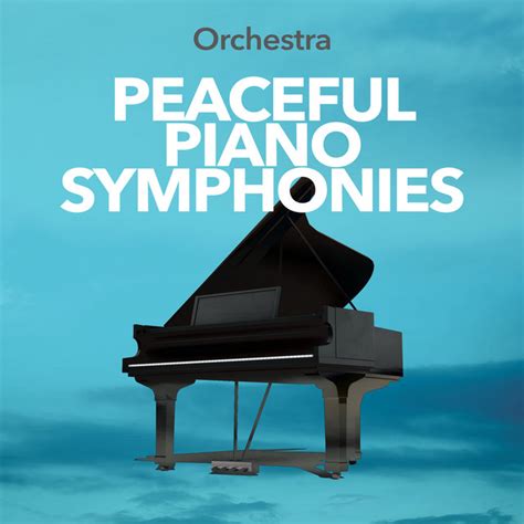 Peaceful Piano Symphonies Album By Orchestra Spotify