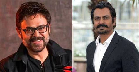 Venkatesh I Always Wanted To Work With Nawazuddin Siddiqui Latest