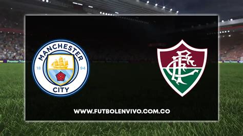 Manchester City Fluminense En Vivo Ver Final Del Mundial De Clubes