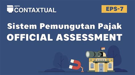 Apa Itu Sistem Pemungutan Pajak Official Assessment ConTAXtual Eps 7