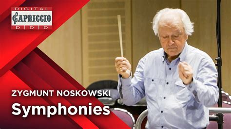 Zygmunt Noskowski Symphonies Youtube