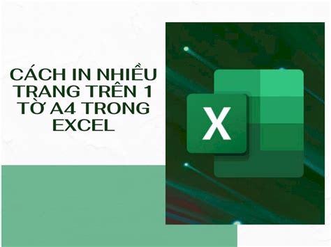 Hướng dẫn cách in 2 trang trên 1 mặt giấy trong excel đơn giản và tiện lợi