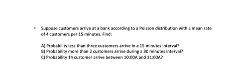 Solved Suppose Customers Arrive At A Bank According To A Chegg