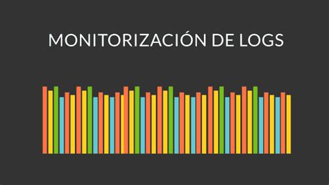 Monitorizaci N De Logs Qu Debemos Hacer Antes De Comenzar