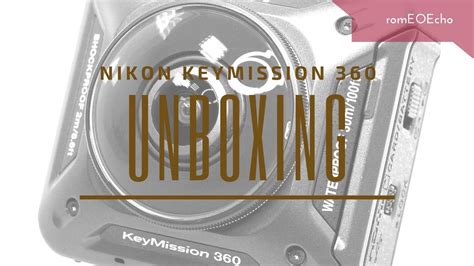 Unboxing Nikon Keymission 360 4k Youtube