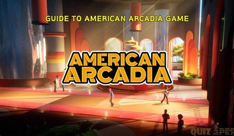 Guide To American Arcadia Game | QuizApes