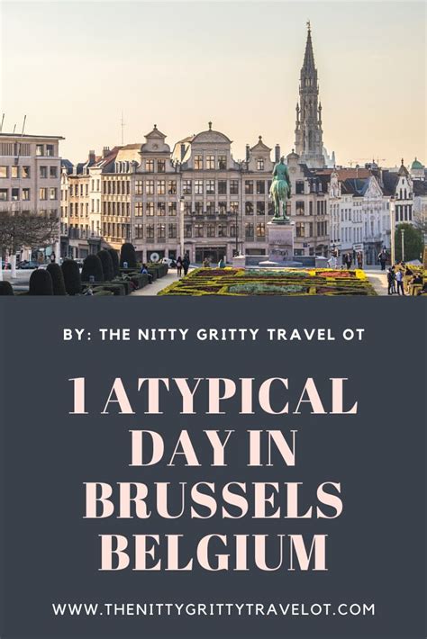 1 Atypical Day In Brussels Belgium The Nitty Gritty Travel OT