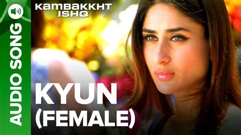 Kyun Female Version Full Audio Song Kambakkht Ishq Kareena