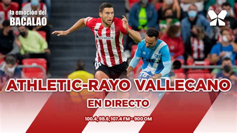 Athletic Rayo Vallecano En Directo Con La Emoci N Del Bacalao