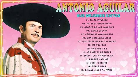 ANTONIO AGUILAR 30 SUS GRANDES EXITOS LAS MEJORES CANCIONES DE