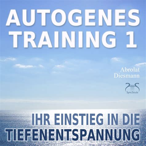 Autogenes Training 1 leichtes Aufbautraining für Einsteiger in