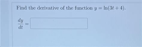 Solved Find The Derivative Of The Function Y Ln T Dydt Chegg