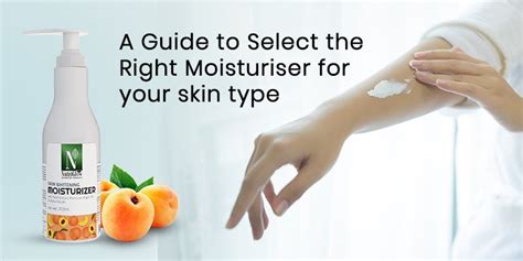 A Guide To Select The Right Moisturiser For Your Skin Type