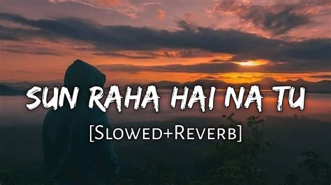 Sun Raha Hai Na Tu Slowed And Reverb Ankit Tiwari Aashiqui