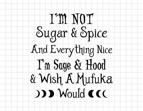 I Am Not Sugar And Spice And Everything Nice Svg I Am Sage And Hood