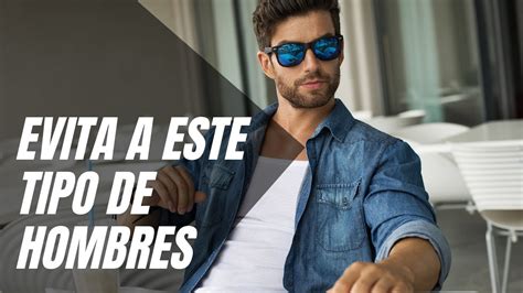 Tipos De HOMBRES Que Debes EVITAR Si Buscas Algo Serio YouTube