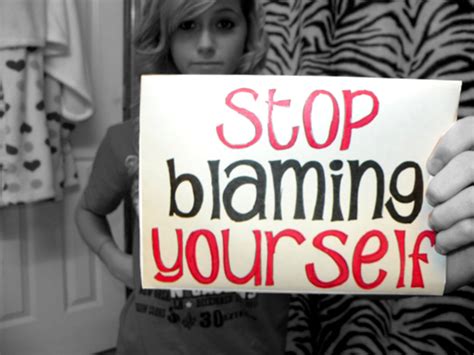 Stop Blaming Yourself Pictures, Photos, and Images for Facebook, Tumblr, Pinterest, and Twitter