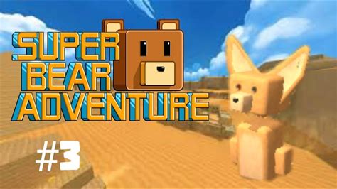 Super Bear Adventure Parte 3 Explorando O Grande Deserto Beemothep