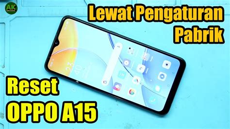 AMAN Cara Reset Hp OPPO A15 Lewat Pengaturan Reset Data Pabrik