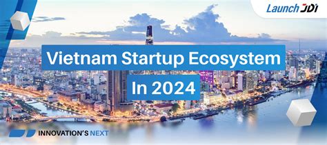 Vietnam Startup Ecosystem Why You Should Be Excited JDI Group