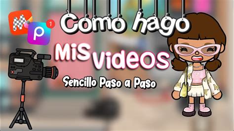 Como Hago Mis Videos Sencillo Paso A Paso Toca Cam Youtube