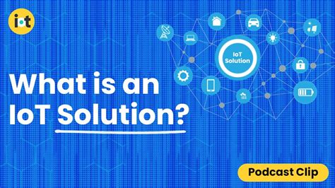 What Is An IoT Solution IoT For All Podcast Clip YouTube