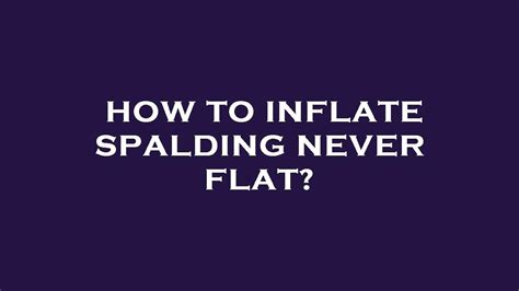 How To Inflate Spalding Never Flat YouTube