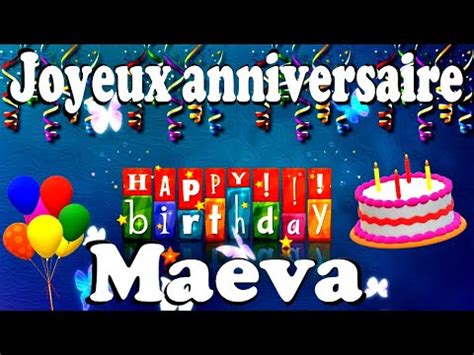 JOYEUX ANNIVERSAIRE MAEVA MES VOEUX LES PLUS SINCÈRES YouTube