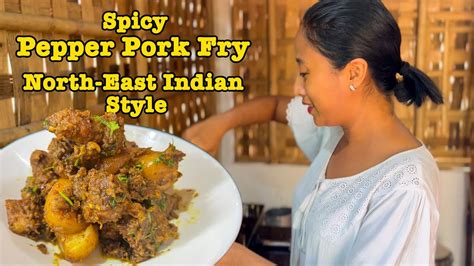 Easy To Cook Pepper Pork Fry Recipe Bodo Style Pork Recipe